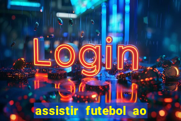 assistir futebol ao vivo multimarcas